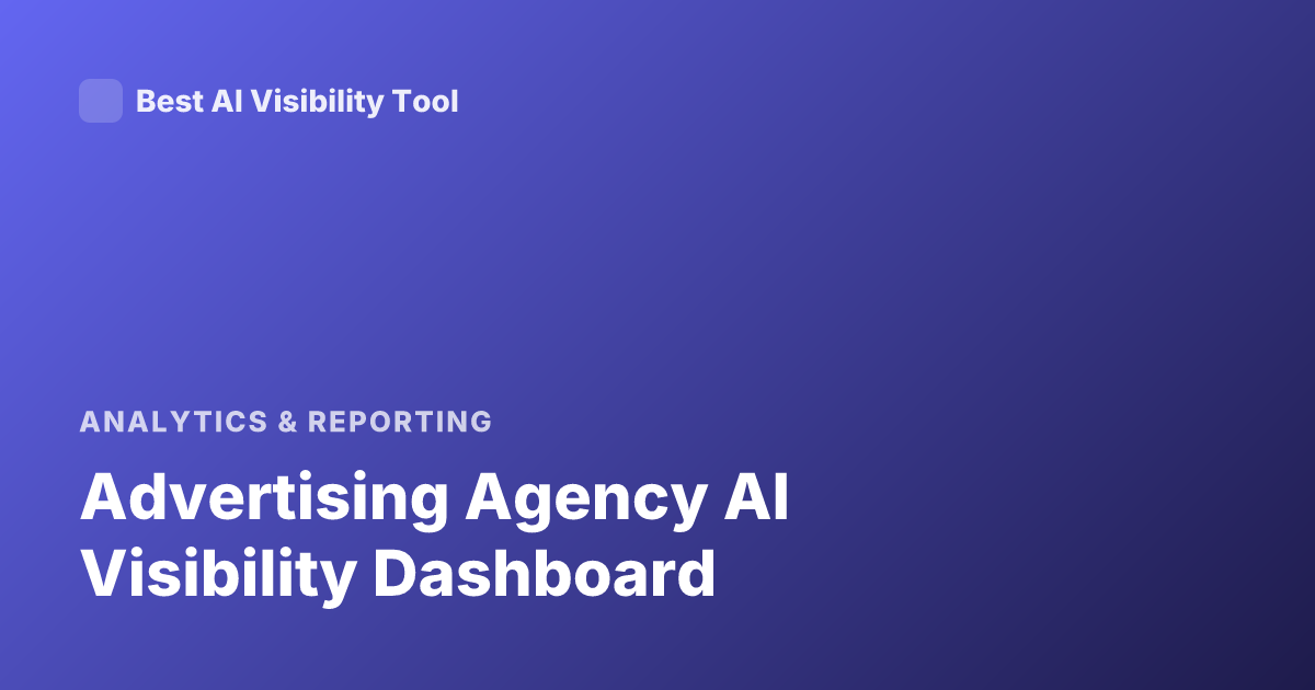 Advertising Agency AI Visibility Dashboard