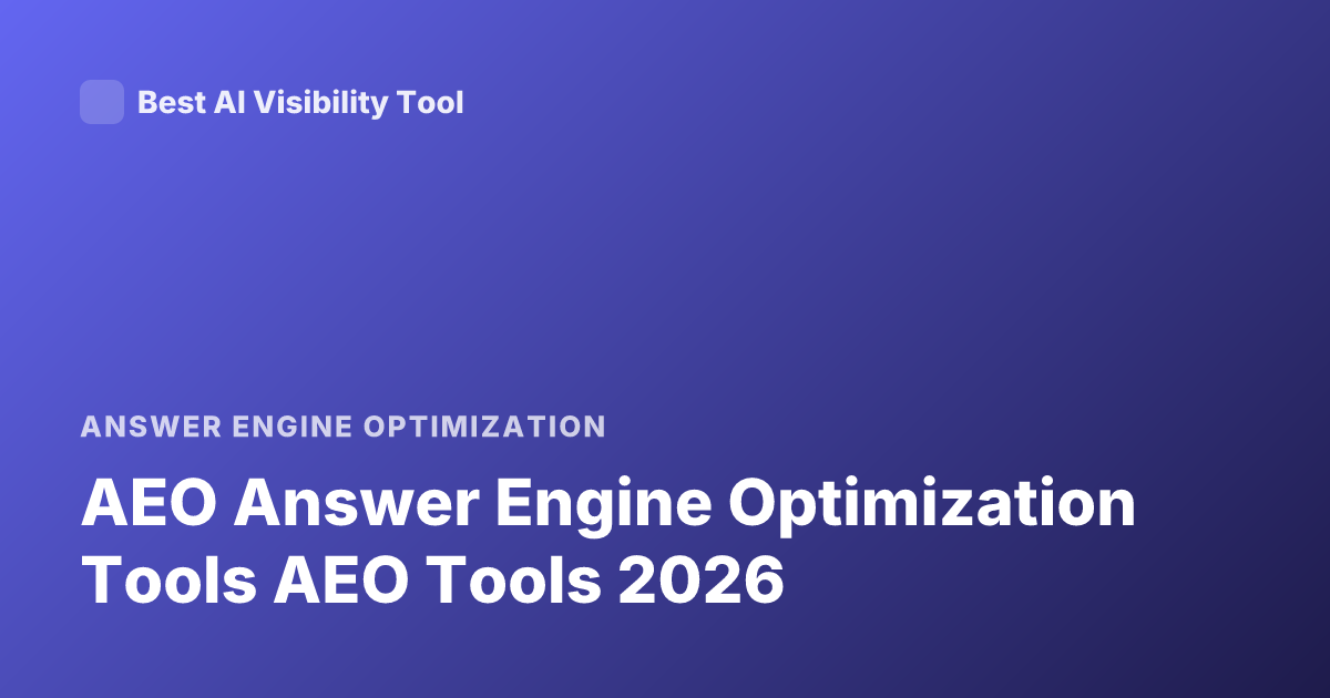 AEO Answer Engine Optimization Tools AEO Tools 2026