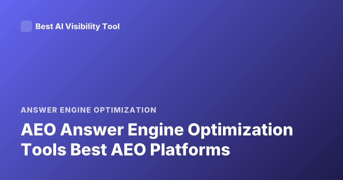 AEO Answer Engine Optimization Tools Best AEO Platforms