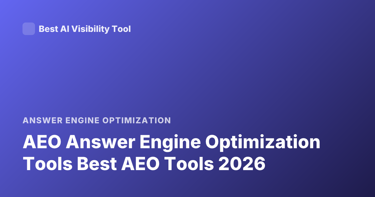 AEO Answer Engine Optimization Tools Best AEO Tools 2026