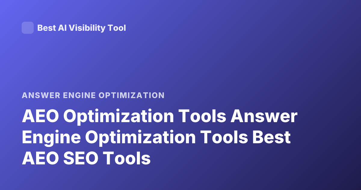 AEO Optimization Tools Answer Engine Optimization Tools Best AEO SEO Tools