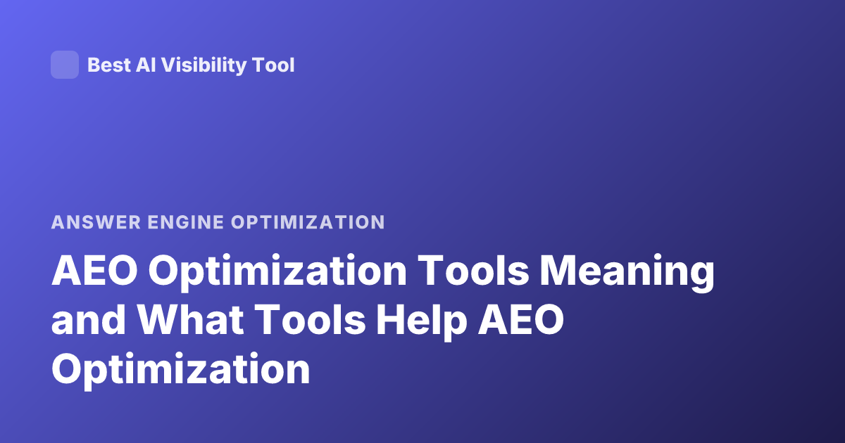 AEO Optimization Tools Meaning and What Tools Help AEO Optimization