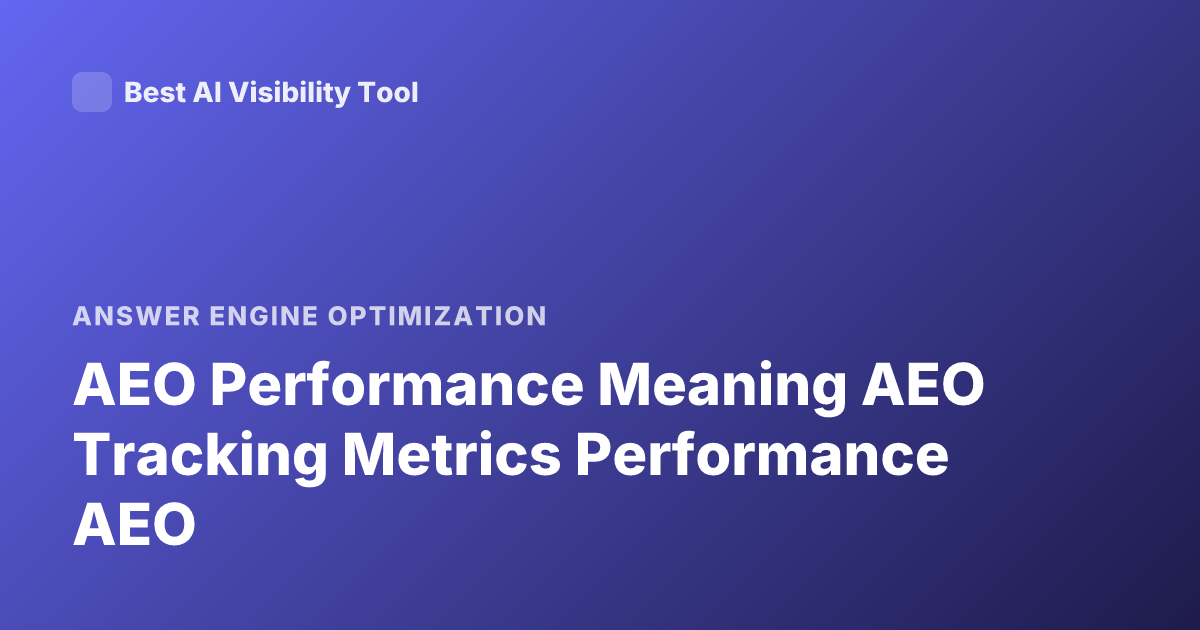 AEO Performance Meaning AEO Tracking Metrics Performance AEO