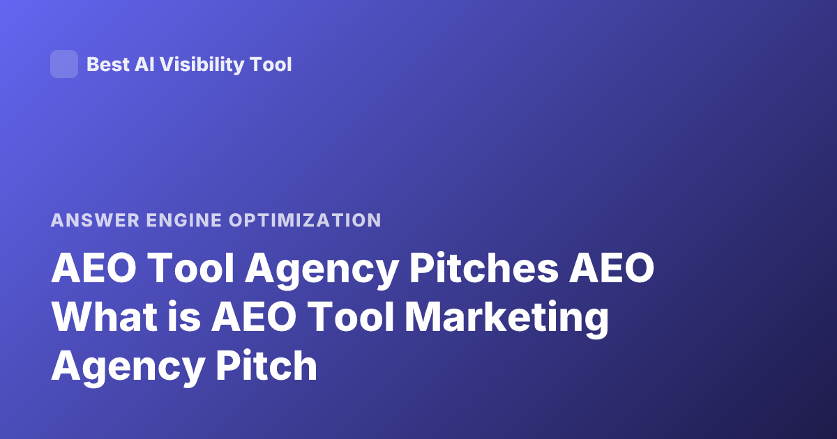 AEO Tool Agency Pitches AEO What is AEO Tool Marketing Agency Pitch