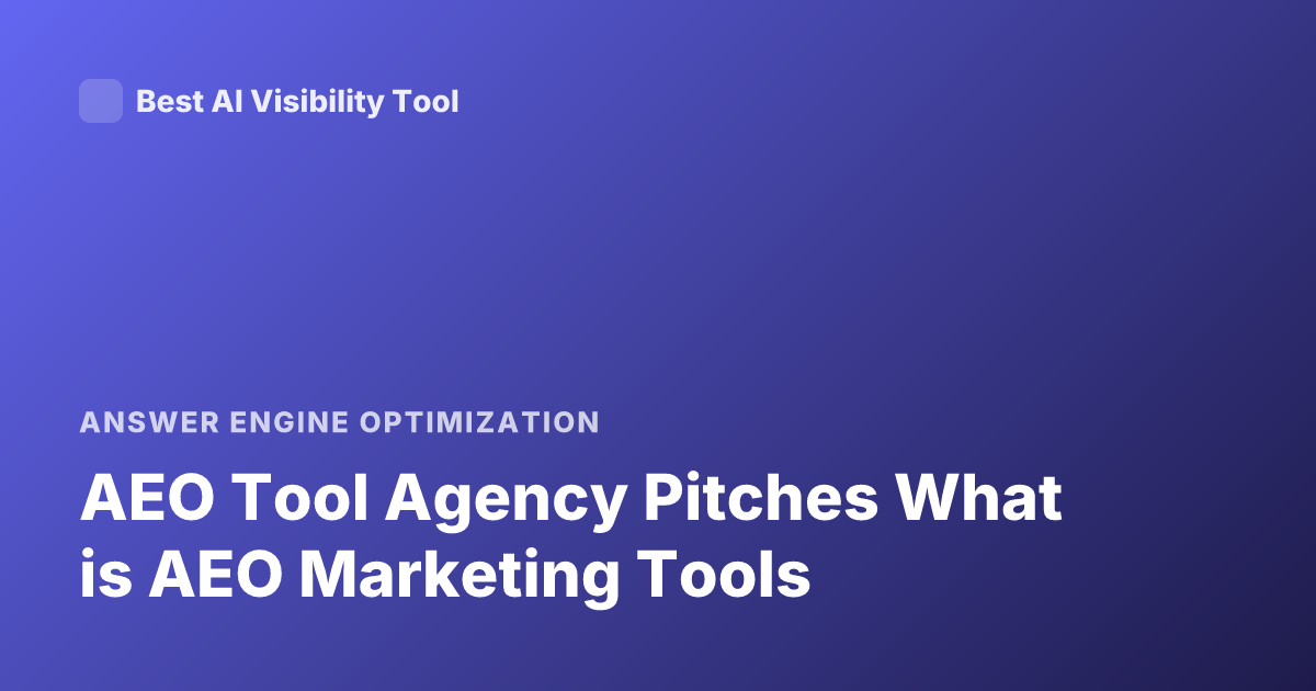 AEO Tool Agency Pitches What is AEO Marketing Tools