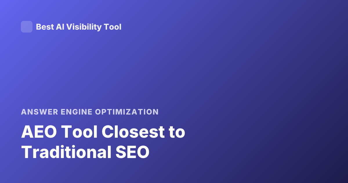 AEO Tool Closest to Traditional SEO