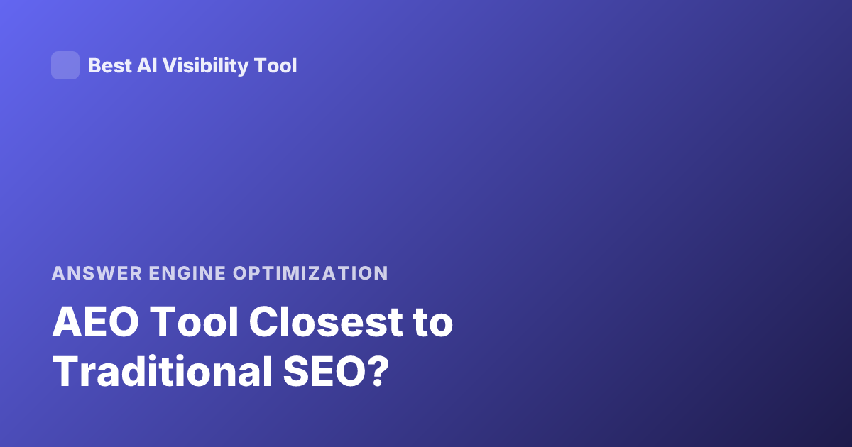 AEO Tool Closest to Traditional SEO?