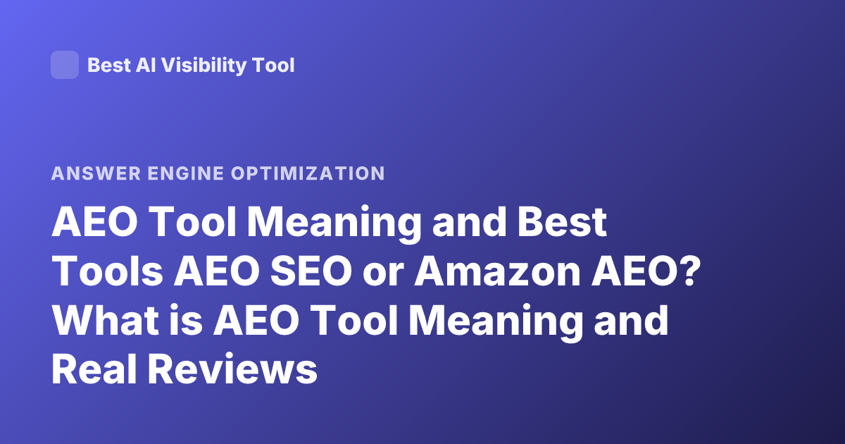 AEO Tool Meaning and Best Tools AEO SEO or Amazon AEO? What is AEO Tool Meaning and Real Reviews