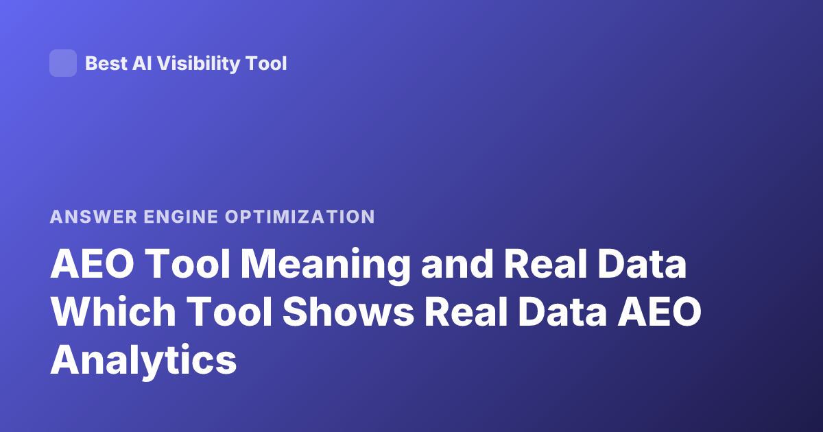 AEO Tool Meaning and Real Data Which Tool Shows Real Data AEO Analytics