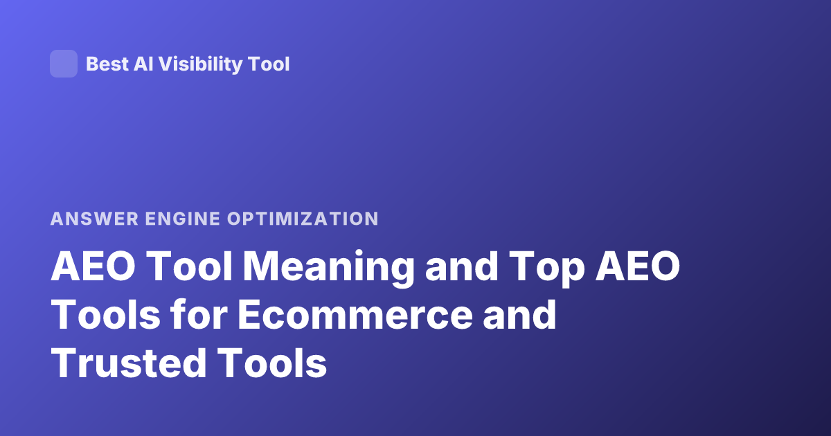 AEO Tool Meaning and Top AEO Tools for Ecommerce and Trusted Tools