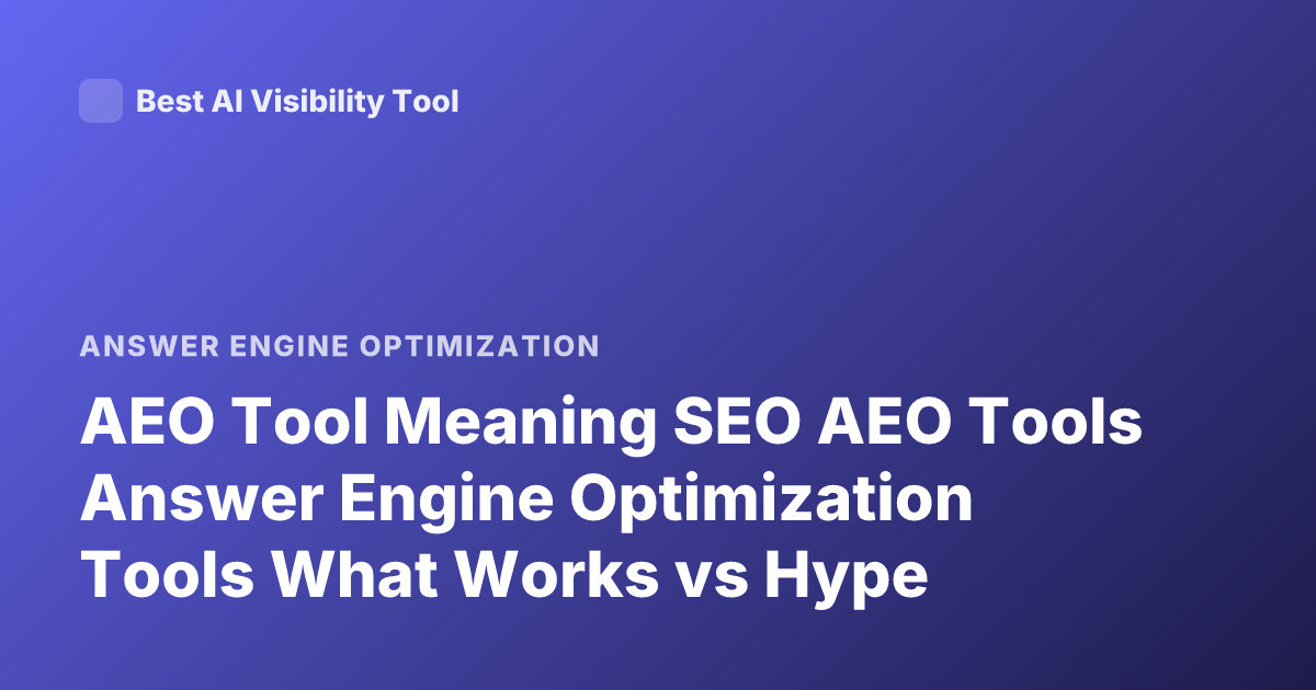 AEO Tool Meaning SEO AEO Tools Answer Engine Optimization Tools What Works vs Hype