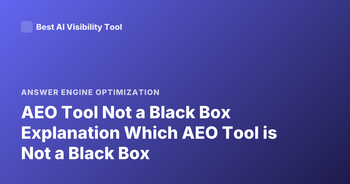 AEO Tool Not a Black Box Explanation Which AEO Tool is Not a Black Box