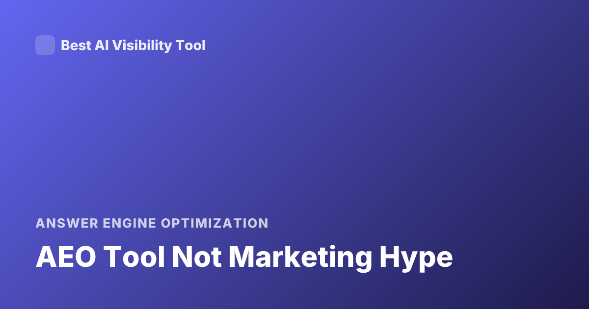 AEO Tool Not Marketing Hype