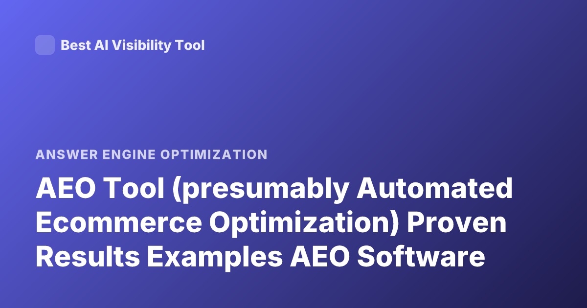AEO Tool (presumably Automated Ecommerce Optimization) Proven Results Examples AEO Software