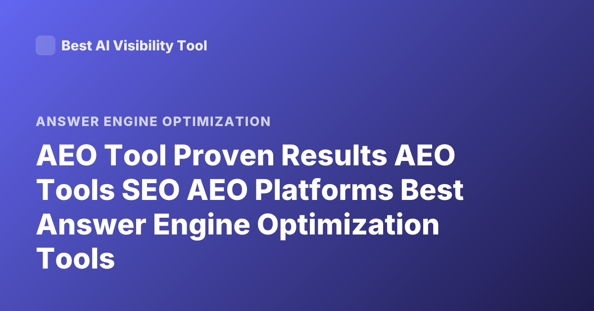AEO Tool Proven Results AEO Tools SEO AEO Platforms Best Answer Engine Optimization Tools