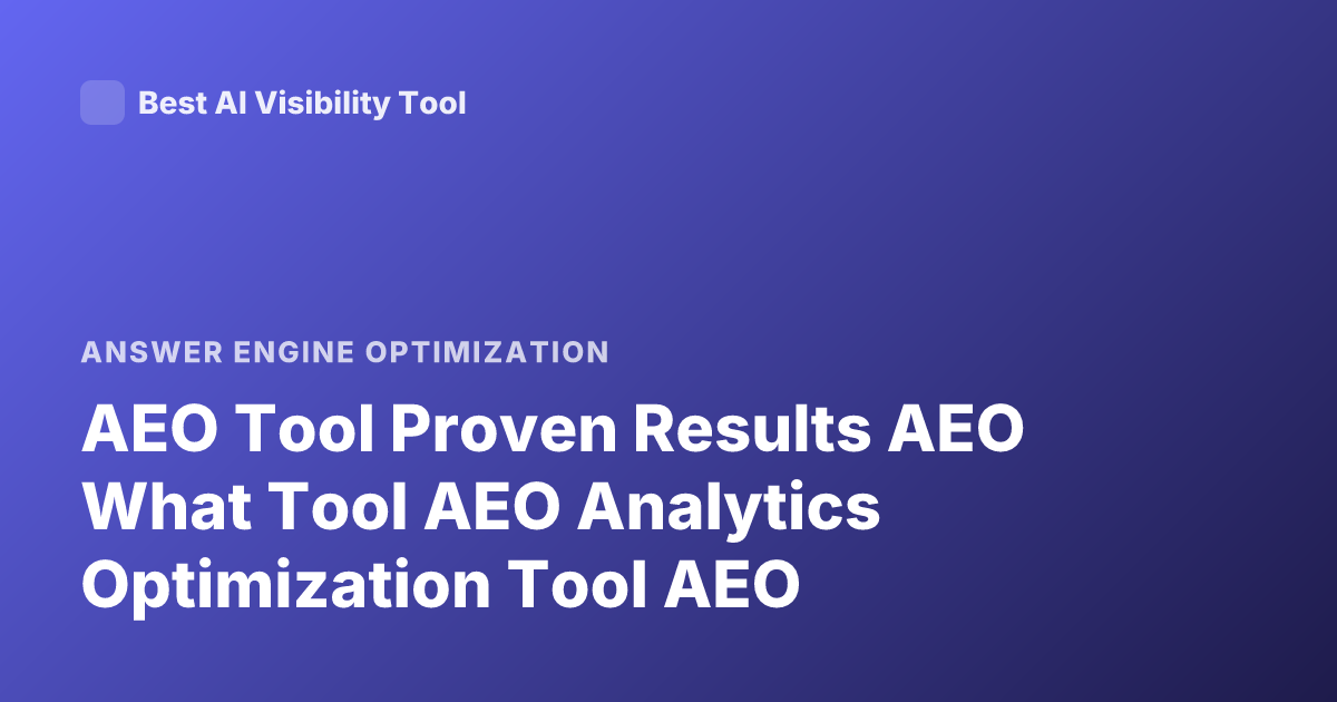 AEO Tool Proven Results AEO What Tool AEO Analytics Optimization Tool AEO