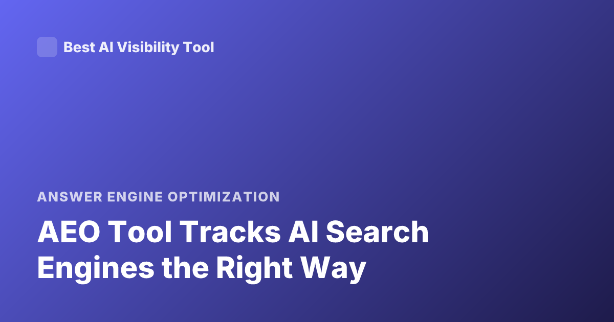 AEO Tool Tracks AI Search Engines the Right Way
