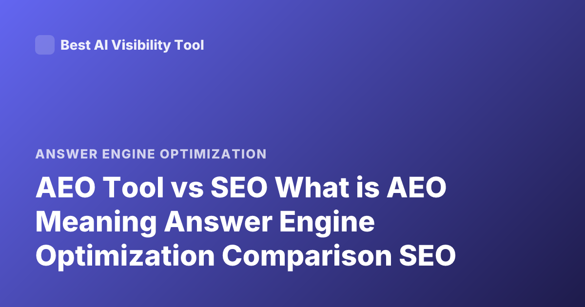 AEO Tool vs SEO What is AEO Meaning Answer Engine Optimization Comparison SEO