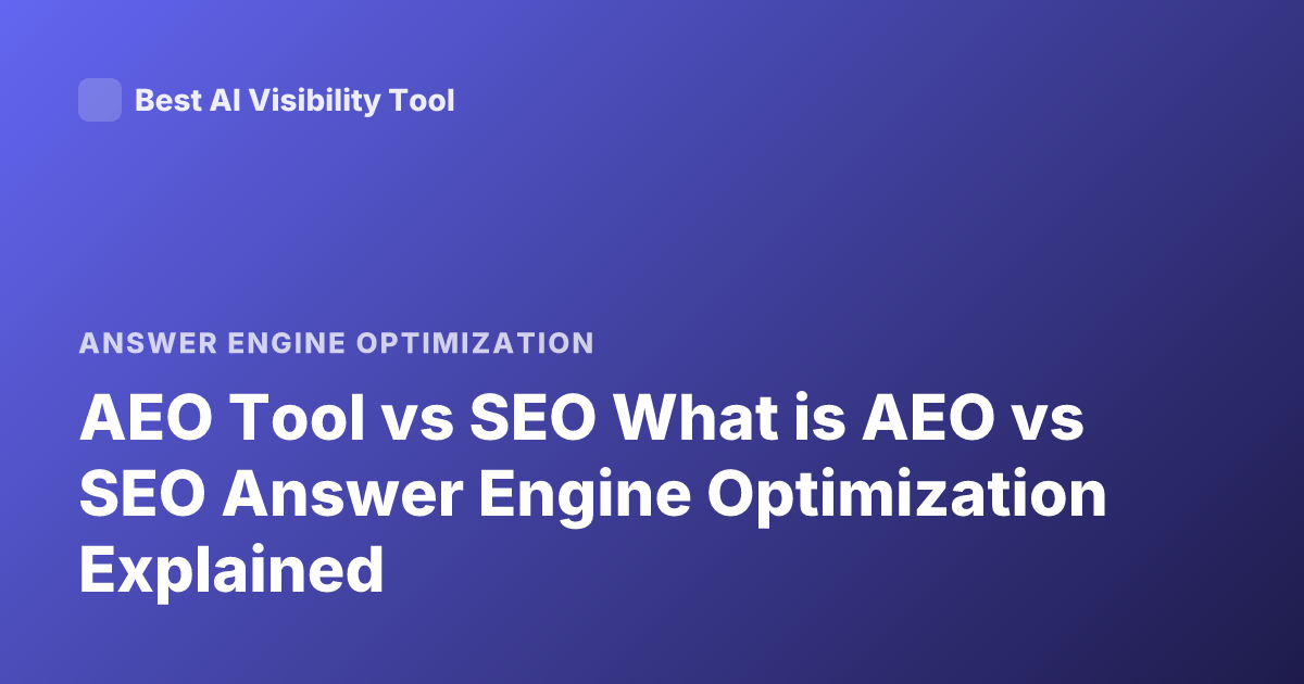 AEO Tool vs SEO What is AEO vs SEO Answer Engine Optimization Explained