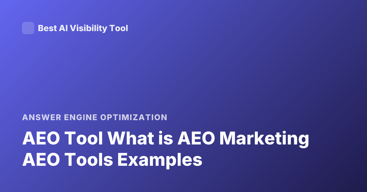 AEO Tool What is AEO Marketing AEO Tools Examples