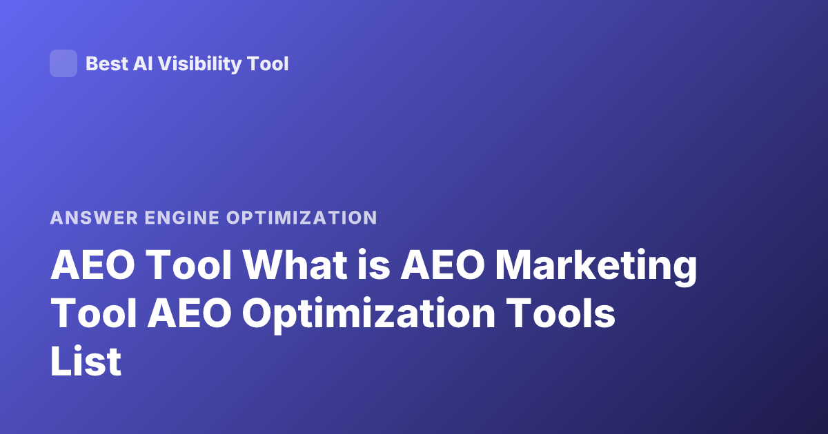 AEO Tool What is AEO Marketing Tool AEO Optimization Tools List