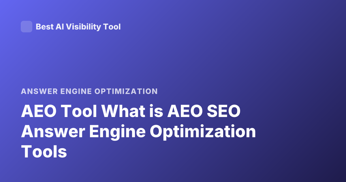 AEO Tool What is AEO SEO Answer Engine Optimization Tools