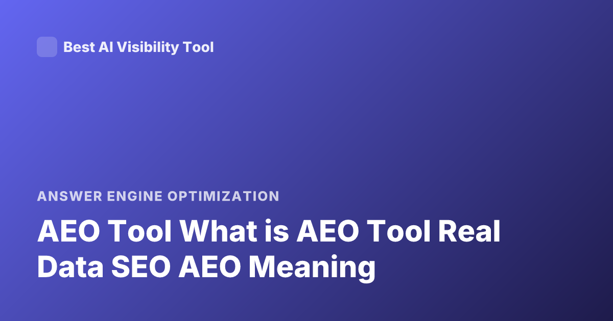 AEO Tool What is AEO Tool Real Data SEO AEO Meaning