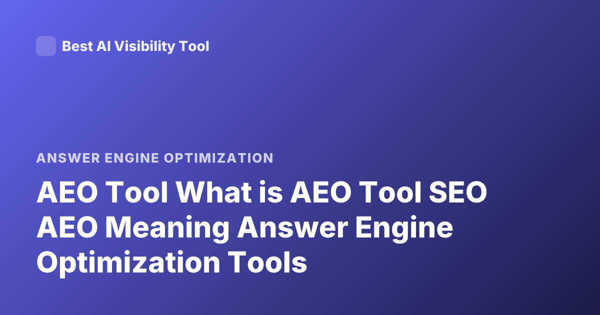 AEO Tool What is AEO Tool SEO AEO Meaning Answer Engine Optimization Tools