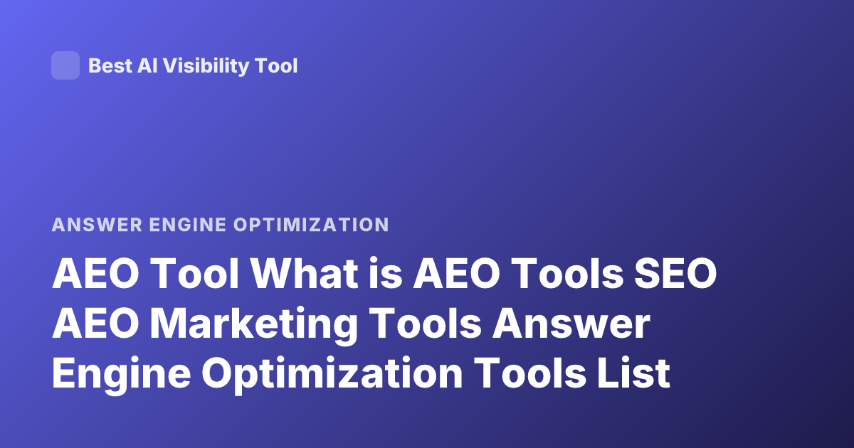 AEO Tool What is AEO Tools SEO AEO Marketing Tools Answer Engine Optimization Tools List