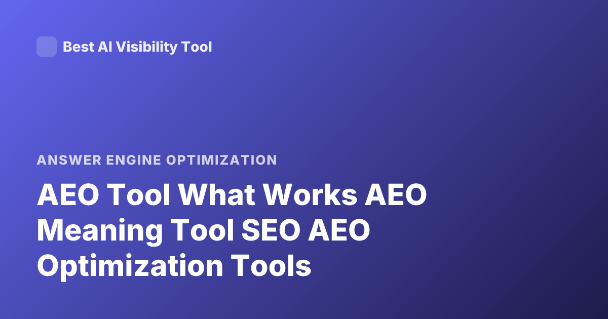 AEO Tool What Works AEO Meaning Tool SEO AEO Optimization Tools