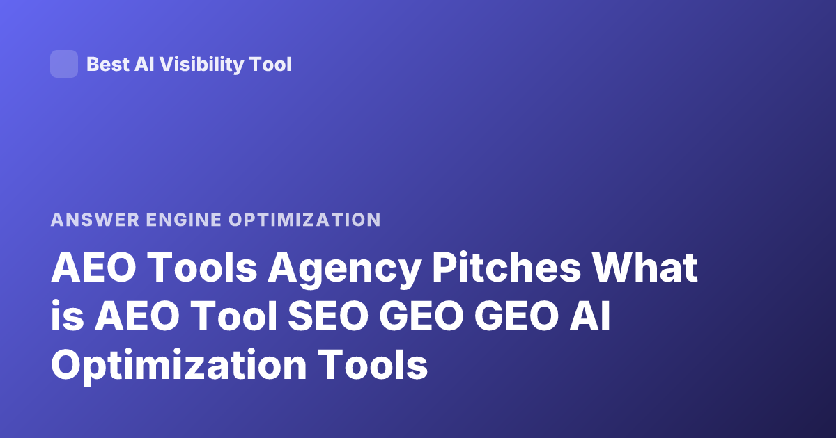 AEO Tools Agency Pitches What is AEO Tool SEO GEO GEO AI Optimization Tools