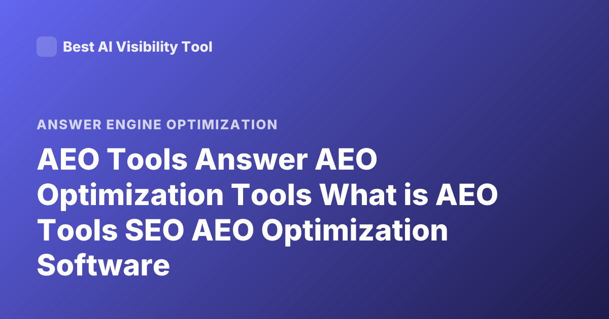 AEO Tools Answer AEO Optimization Tools What is AEO Tools SEO AEO Optimization Software