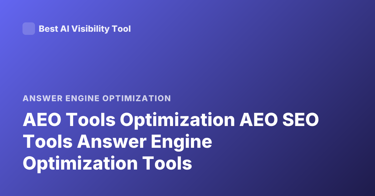 AEO Tools Optimization AEO SEO Tools Answer Engine Optimization Tools