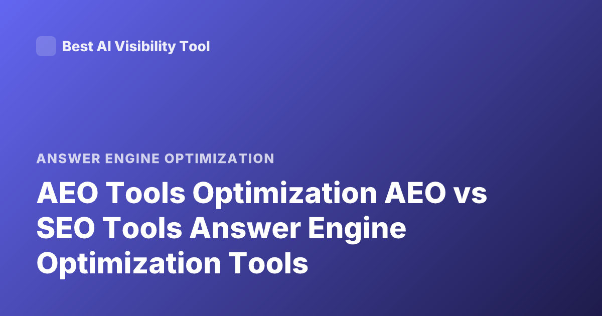 AEO Tools Optimization AEO vs SEO Tools Answer Engine Optimization Tools