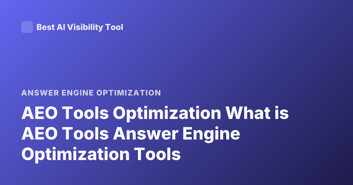 AEO Tools Optimization What is AEO Tools Answer Engine Optimization Tools