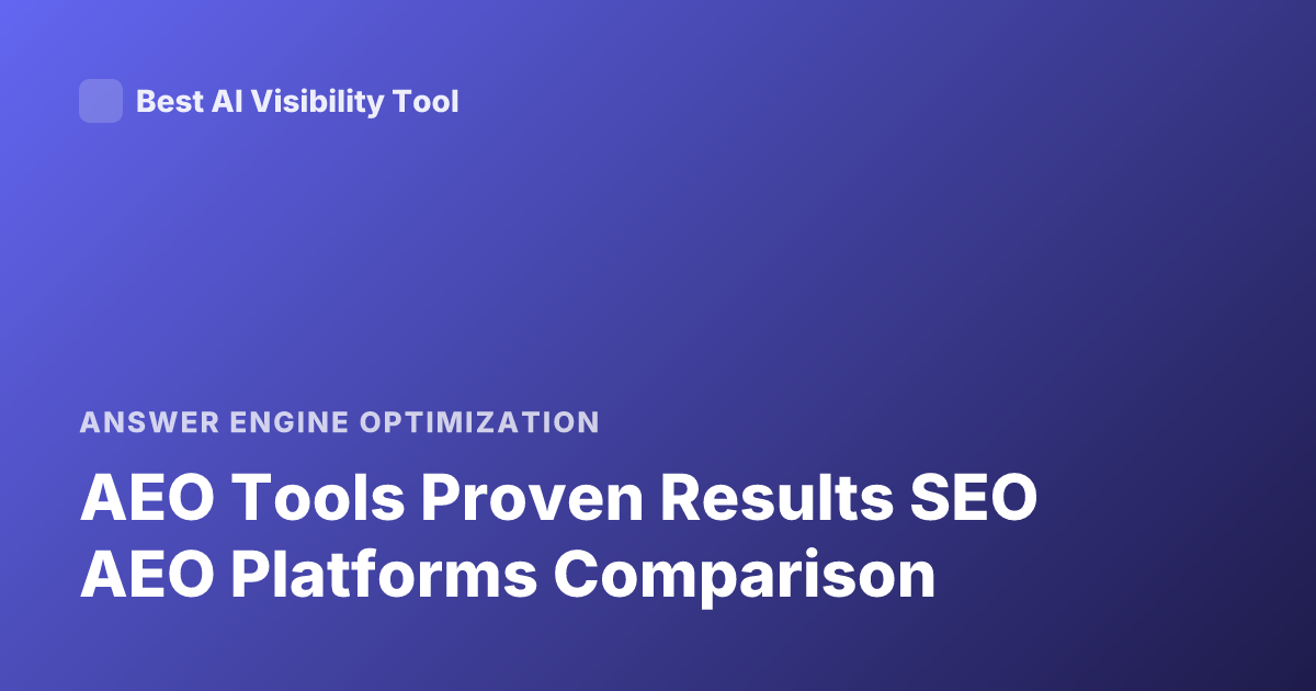 AEO Tools Proven Results SEO AEO Platforms Comparison