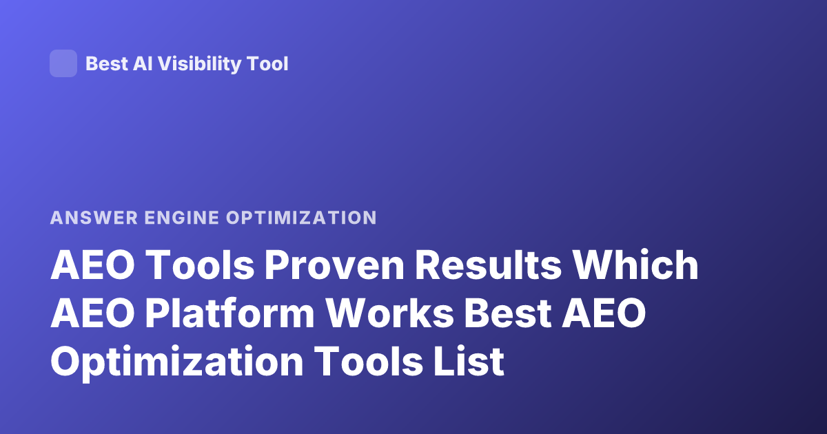 AEO Tools Proven Results Which AEO Platform Works Best AEO Optimization Tools List