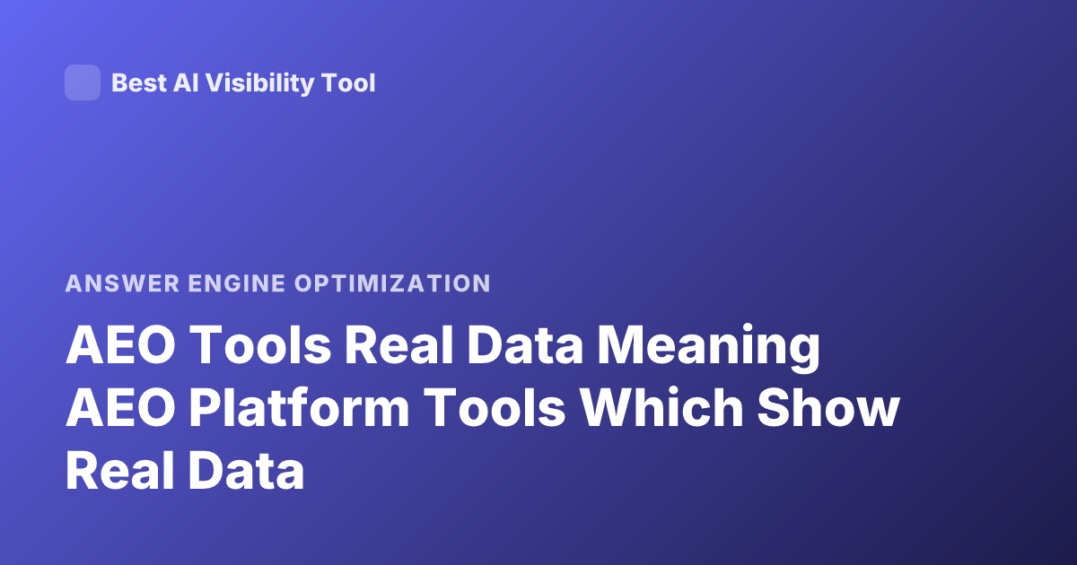 AEO Tools Real Data Meaning AEO Platform Tools Which Show Real Data