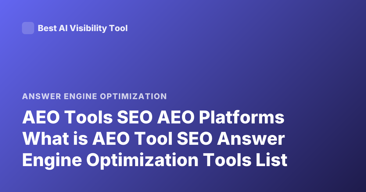 AEO Tools SEO AEO Platforms What is AEO Tool SEO Answer Engine Optimization Tools List