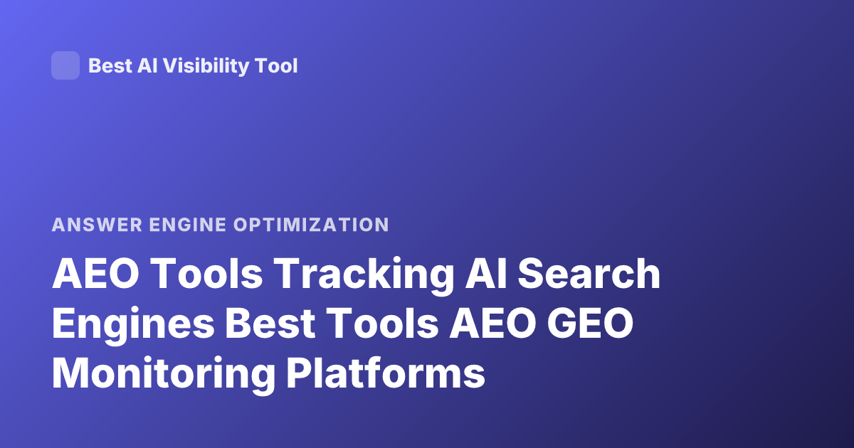 AEO Tools Tracking AI Search Engines Best Tools AEO GEO Monitoring Platforms