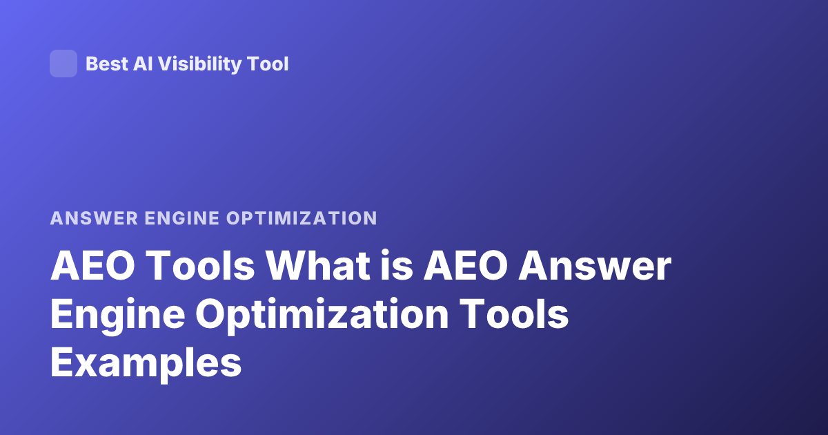 AEO Tools What is AEO Answer Engine Optimization Tools Examples