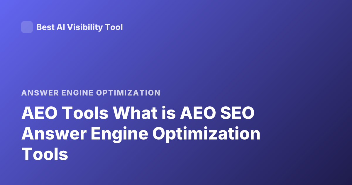 AEO Tools What is AEO SEO Answer Engine Optimization Tools