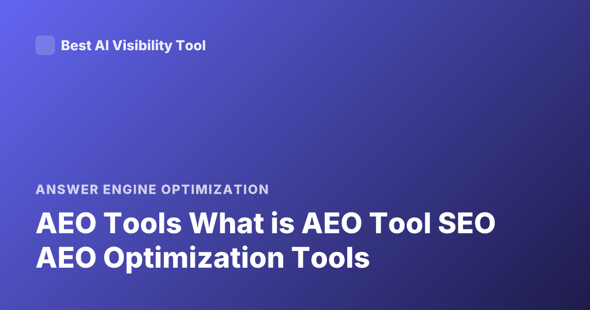 AEO Tools What is AEO Tool SEO AEO Optimization Tools