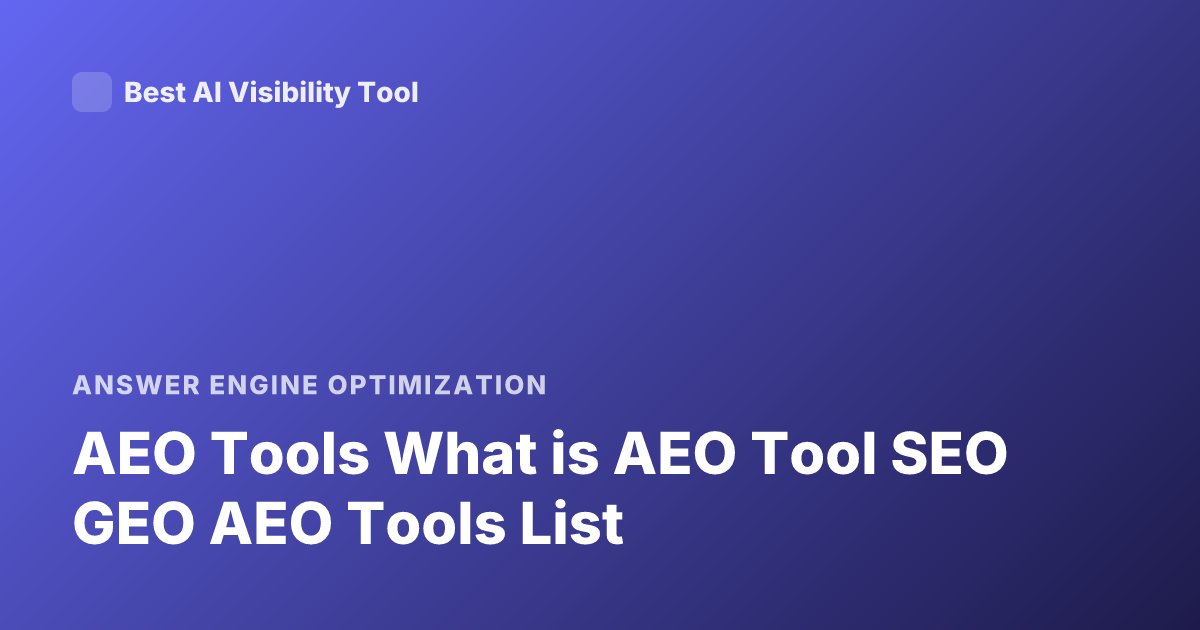 AEO Tools What is AEO Tool SEO GEO AEO Tools List