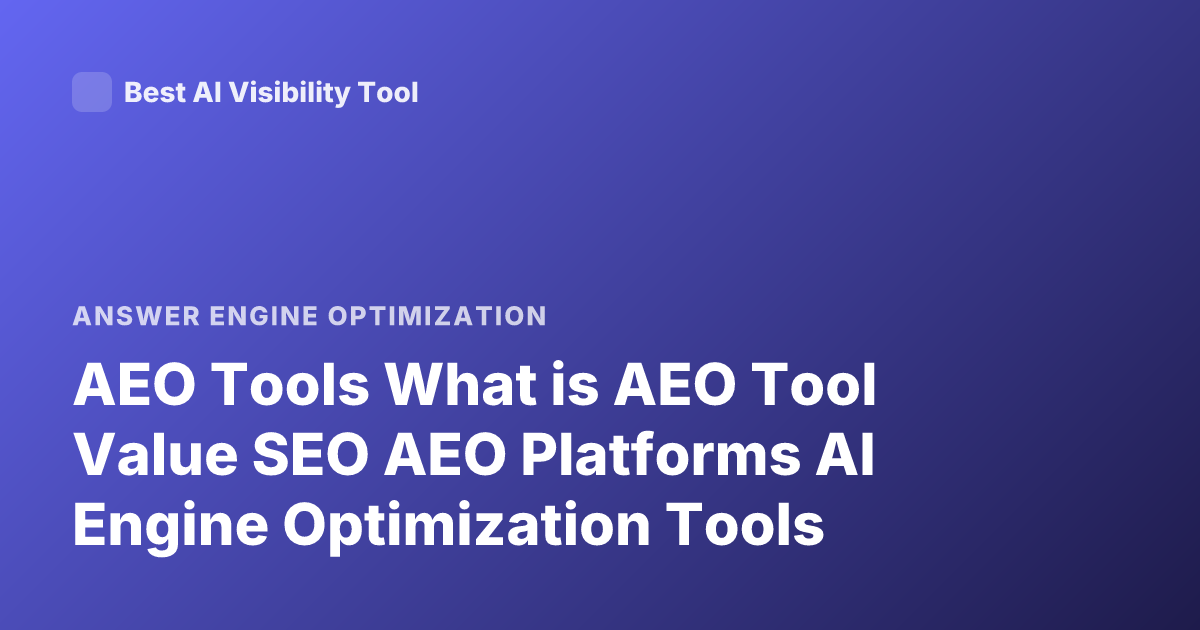 AEO Tools What is AEO Tool Value SEO AEO Platforms AI Engine Optimization Tools