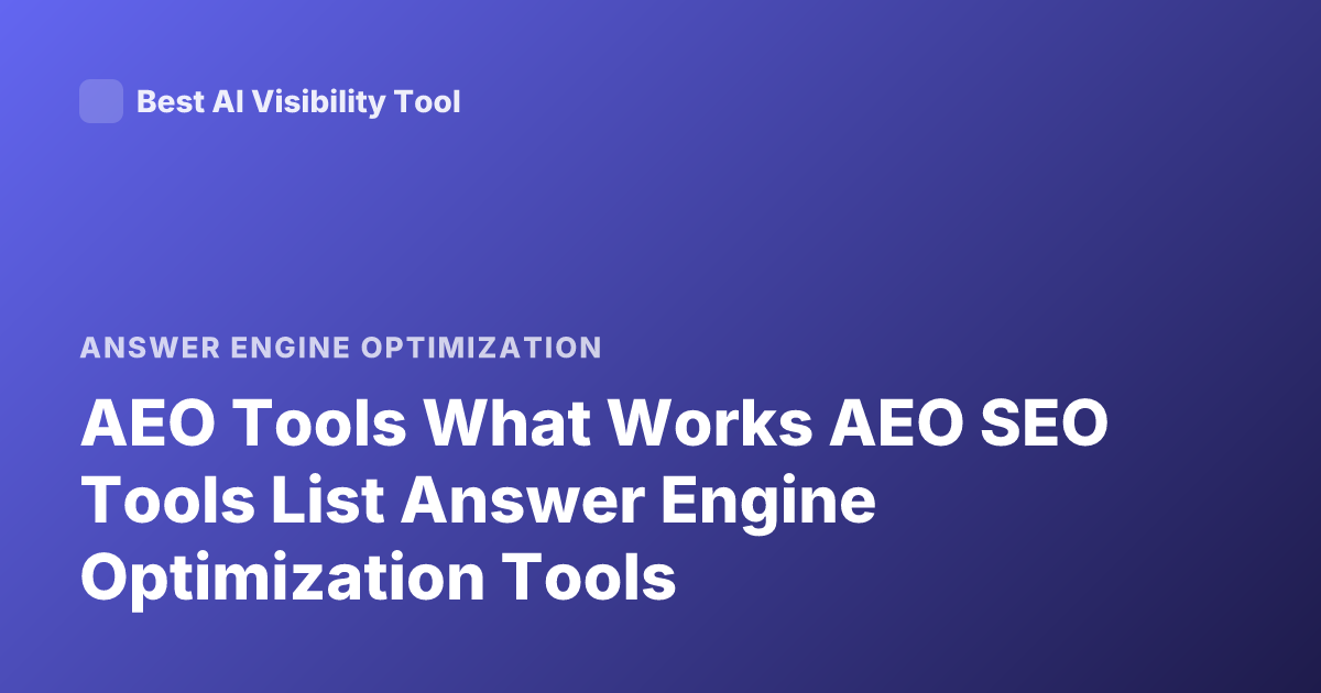 AEO Tools What Works AEO SEO Tools List Answer Engine Optimization Tools