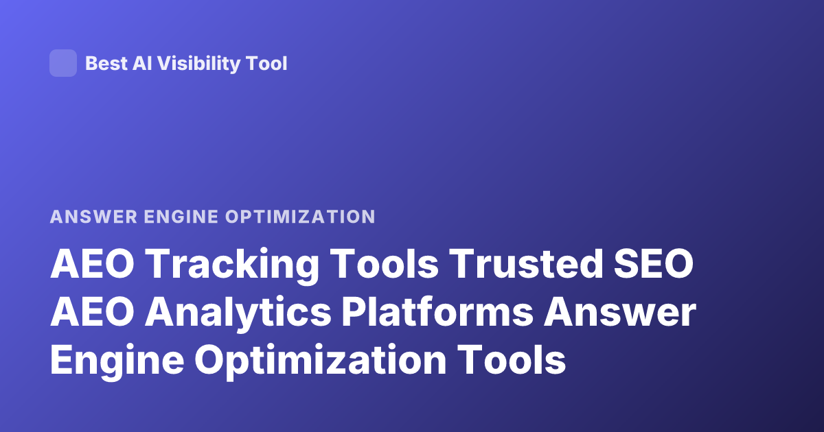 AEO Tracking Tools Trusted SEO AEO Analytics Platforms Answer Engine Optimization Tools