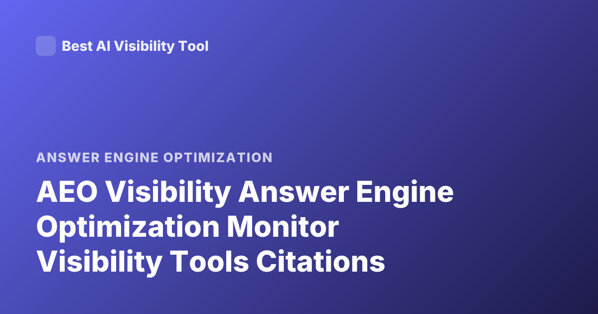 AEO Visibility Answer Engine Optimization Monitor Visibility Tools Citations