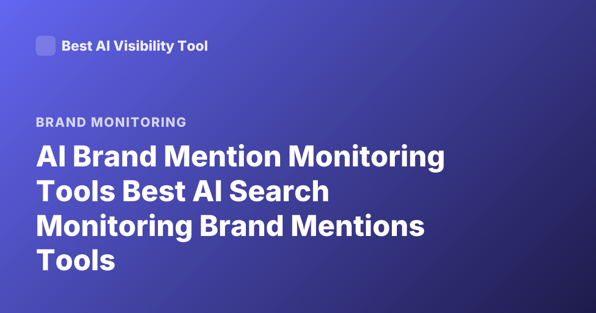 AI Brand Mention Monitoring Tools Best AI Search Monitoring Brand Mentions Tools