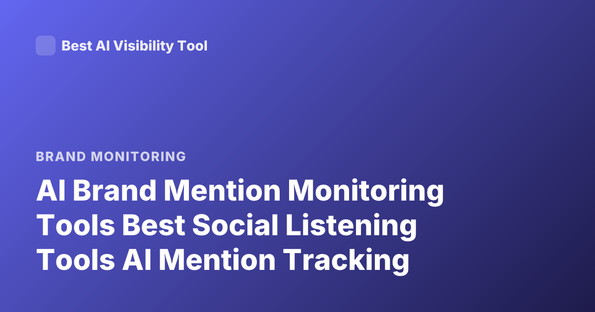 AI Brand Mention Monitoring Tools Best Social Listening Tools AI Mention Tracking